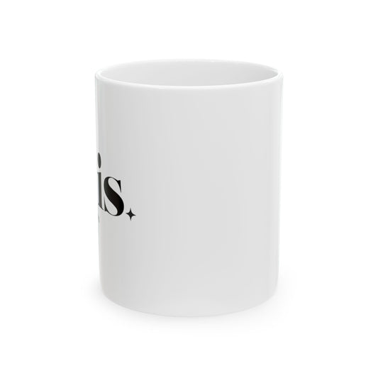 As Is Ceramic Mug, (11oz, 15oz)